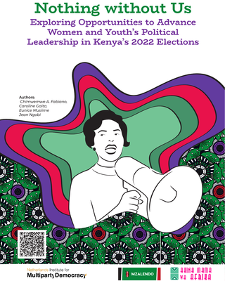 Nothing Without Us - Exploring Opportunities To Advance Women And Youth's Political Leadership in Kenya's 2022 Elections